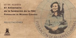 La Federación de Mujeres Cubanas cumple 61 años y aun respira juventud